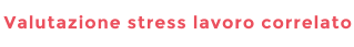 Valutazione stress lavoro correlato