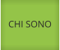 CHI SONO